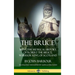 The Bruce: Being the Metrical History of Robert the Bruce, Warrior King of Scotland (Hardcover)