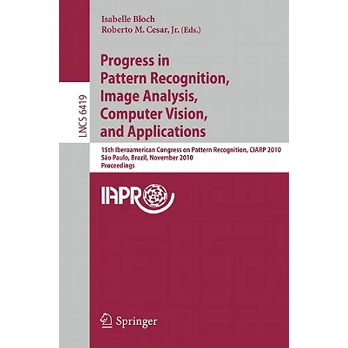 Progress in Pattern Recognition, Image Analysis, Computer Vision, and Applications