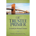 The Trustee Primer: A Guide for Personal Trustees
