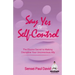 Say Yes to Self-Control: The Elusive Secret to Making Discipline Your Unconscious Ally