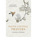 Faith Lifting Prayers: A Celebration of Humanity