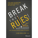 Break the Rules!: The Six Counter-Conventional Mindsets of Entrepreneurs That Can Help Anyone Change the World