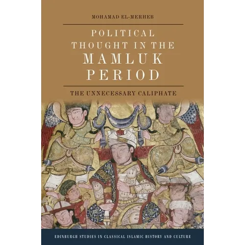 Political Thought in the Mamluk Period: The Unnecessary Caliphate