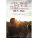 A Practical and Spiritual Guide to Personal Healing: A Mind, Body, Spirit Approach