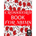 Crossword Book For Mums: 80 Large Print Crossword Puzzles Book For Adult And Senior Women Particularly For Mums To Enjoy Their Holiday
