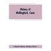 History of Wallingford, Conn: From Its Settlement in 1670 to the Present Time, Including Meriden, which was One of Its Parishes Until 1806, and Ches