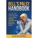 Bell's Palsy Handbook: Facial Nerve Palsy or Bell's Palsy facial paralysis causes, symptoms, treatment, face exercises & recovery all covered