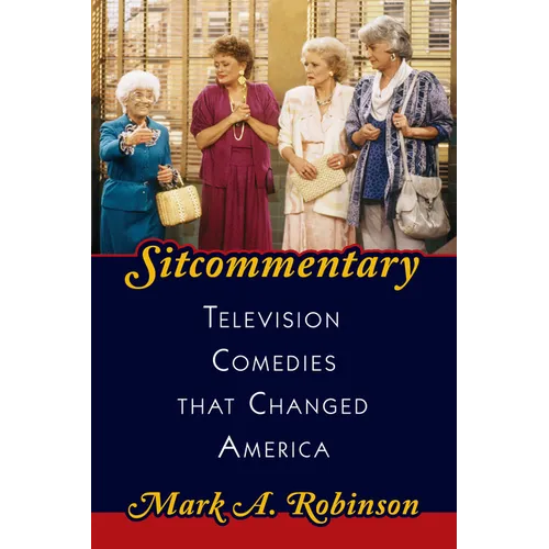 Sitcommentary: Television Comedies That Changed America