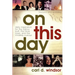 On This Day: Daily Inspiration for the History Buff, the Trivia Lover, and the Innately Curious