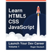 Learn HTML5, CSS, JavaScript: Launch Your Dev Career (Volume 1)