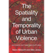 The Spatiality and Temporality of Urban Violence: Histories, Rhythms and Ruptures