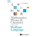 Mathematics, Physics & Chemistry with the Wolfram Language