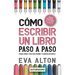 Cómo Escribir un Libro Paso a Paso: Manual Rápido y Fácil Para Escribir y Planificar una Novela con el Método Autorissimo