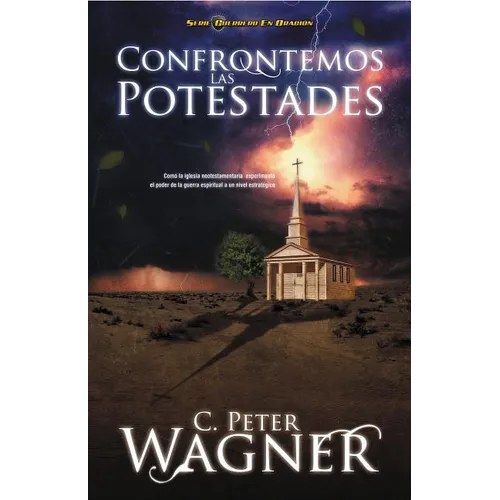 Confrontemos las Potestades: Como la Iglesia Neotestamentaria Experimento el Poder de la Guerra Espiritual A un Nivel Estrategico = Confronting the Po