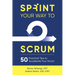 Sprint Your Way to Scrum: 50 Practical Tips to Accelerate Your Scrum