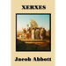 Xerxes: The Persian Empire and the Greco-Persian Wars