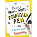 How to Draw and Write in Fountain Pen: A Modern Guide