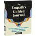 The Empath's Guided Journal: Your Space to Soothe Emotional Overwhelm, Explore Your Shadow Self, and Find Balance in Relationships