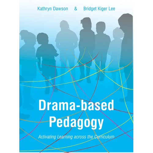 Drama-based Pedagogy: Activating Learning Across the Curriculum