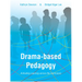 Drama-based Pedagogy: Activating Learning Across the Curriculum