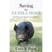 Saving the Guinea Hogs: The Recovery of an American Homestead Breed