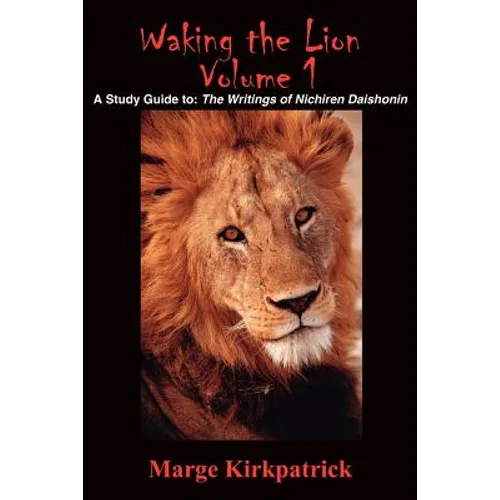 Waking the Lion: A Study Guide To: The Writings of Nichiren Daishonin