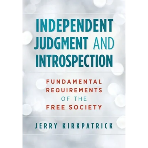Independent Judgment and Introspection: Fundamental Requirements of the Free Society