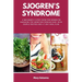 Sjogren's Syndrome: A Beginner's 3-Step Guide for Women on Managing the Condition Through Diet, With Sample Recipes and a 7-Day Meal Plan