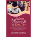 Wine, Women & Wealth: Inspirational Stories of Women Who Got Their Financial Act Together - and How You Can Too.