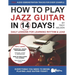 How to Play Jazz Guitar in 14 Days: Daily Lessons for Learning Rhythm & Lead