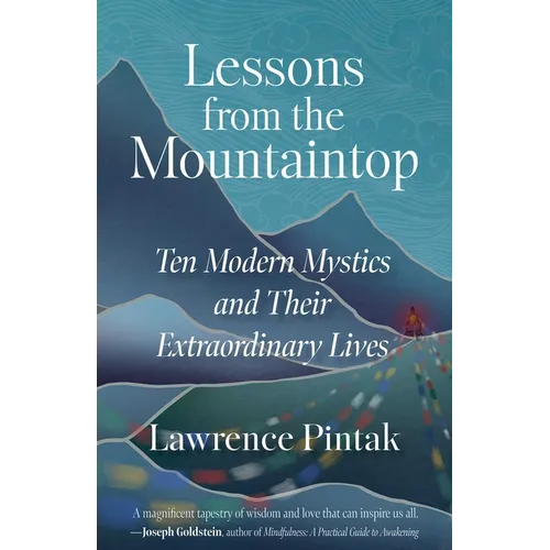 Lessons from the Mountaintop: Ten Modern Mystics and Their Extraordinary Lives