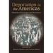 Deportation in the Americas: Histories of Exclusion and Resistance