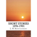 Short Stories 1896-1901: (L M Montgomery Classics Collection)