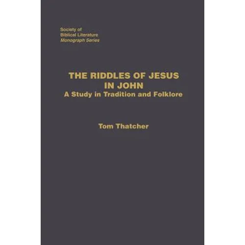The Riddles of Jesus in John: A Study in Tradition and Folklore