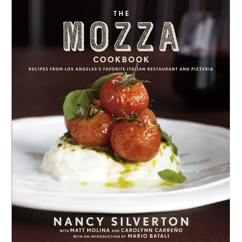 The Mozza Cookbook: Recipes from Los Angeles's Favorite Italian Restaurant and Pizzeria