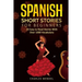 Spanish Short Stories: 20 Easy to Read Short Stories With Over 1000 Vocabulary (Volumes I and II)