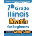 7th Grade Illinois Math for Beginners: Standardized Testing and Home Schooling Study Guide