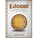 Ẹ̀JÌOGBÈ - La primera energía y vibración de Olódùmarè