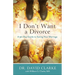 I Don't Want a Divorce: A 90 Day Guide to Saving Your Marriage
