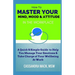 Master Your Mind, Mood & Attitude In The Workplace: A Quick & Simple Guide To Manage Your Emotions & Take Charge of Your Wellbeing At Work