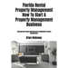 Florida Rental Property Management How To Start A Property Management Business: Commercial Property Management & Residential Property Management
