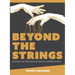 Beyond The Strings: Becoming a Leader That Generates the Miraculous and Ditches the Rules