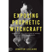 Exposing Prophetic Witchcraft: Identifying Telltale Signs of Satan's Counterfeit Messengers