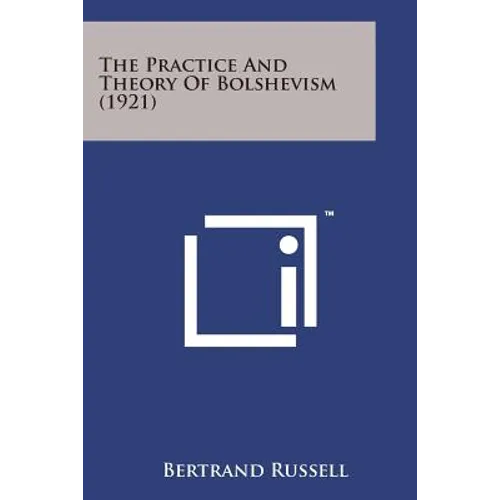 The Practice and Theory of Bolshevism (1921)