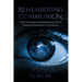 Remembering Communion: Three Components of Remembering Christ to Deepen the Expression of Communion