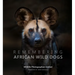 Remembering African Wild Dogs