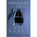 Misadventures in Not Space