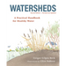 Watersheds: A Practical Handbook for Healthy Water