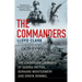 The Commanders: The Leadership Journeys of George Patton, Bernard Montgomery, and Erwin Rommel