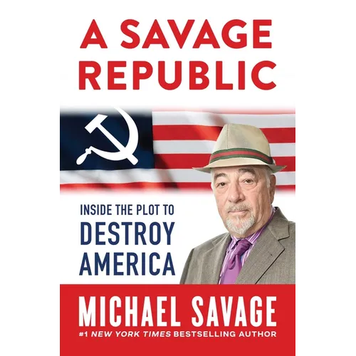 A Savage Republic: Inside the Plot to Destroy America